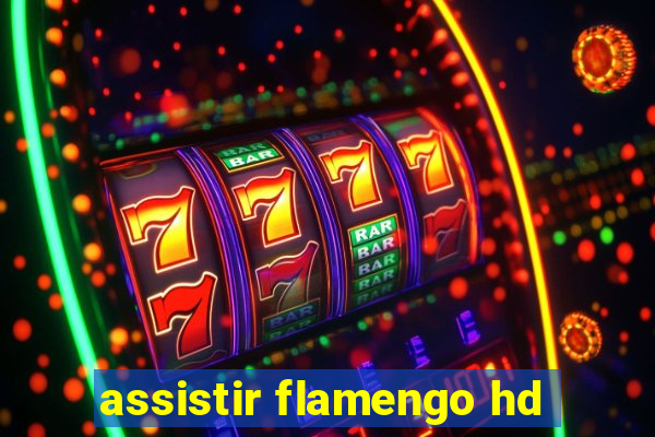 assistir flamengo hd